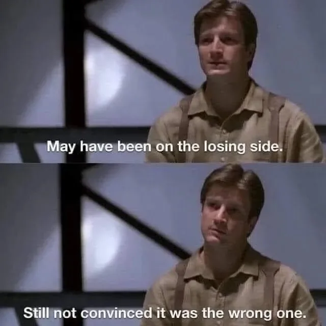 Two-panel image of actor Nathan Fillion from the TV show 'Firefly' looking thoughtful. The top panel has text 'May have been…