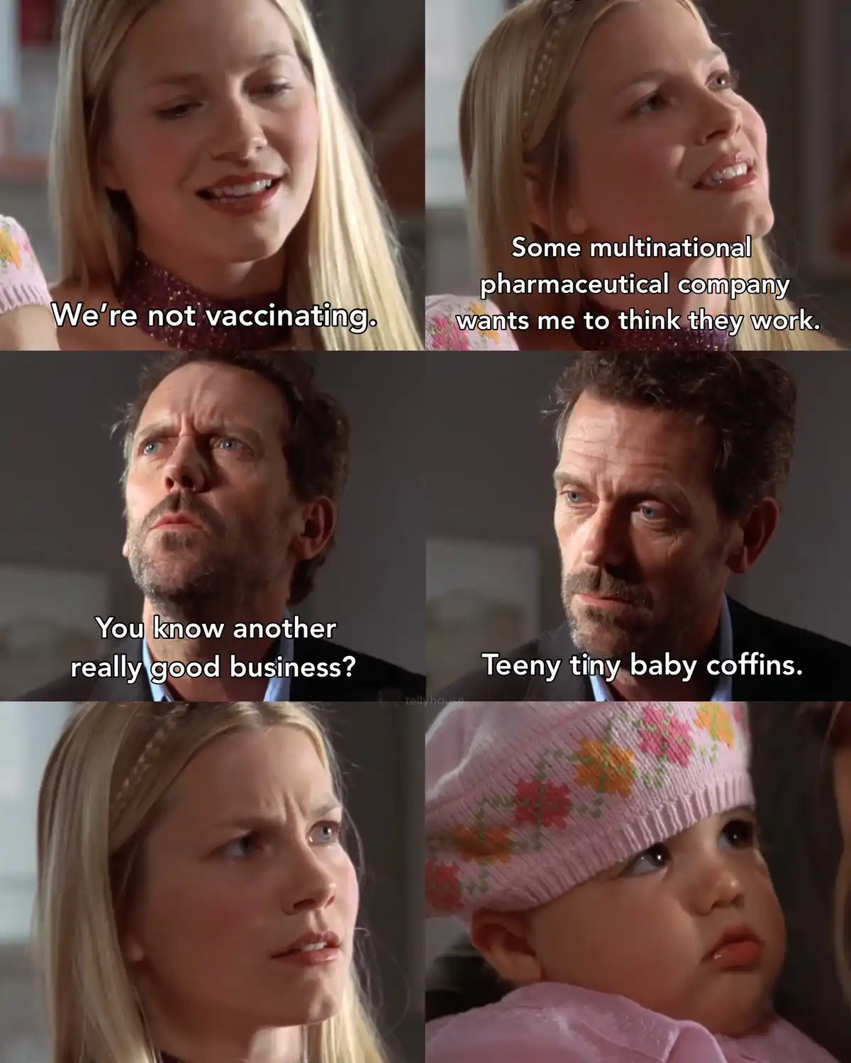 A six-panel meme using scenes from 'House M.D.' featuring a blonde woman and Dr. House. The woman states they're not…
