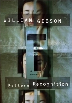 The image displays the cover of William Gibson's novel 'Pattern Recognition,' featuring a fragmented, glitchy visual of a…