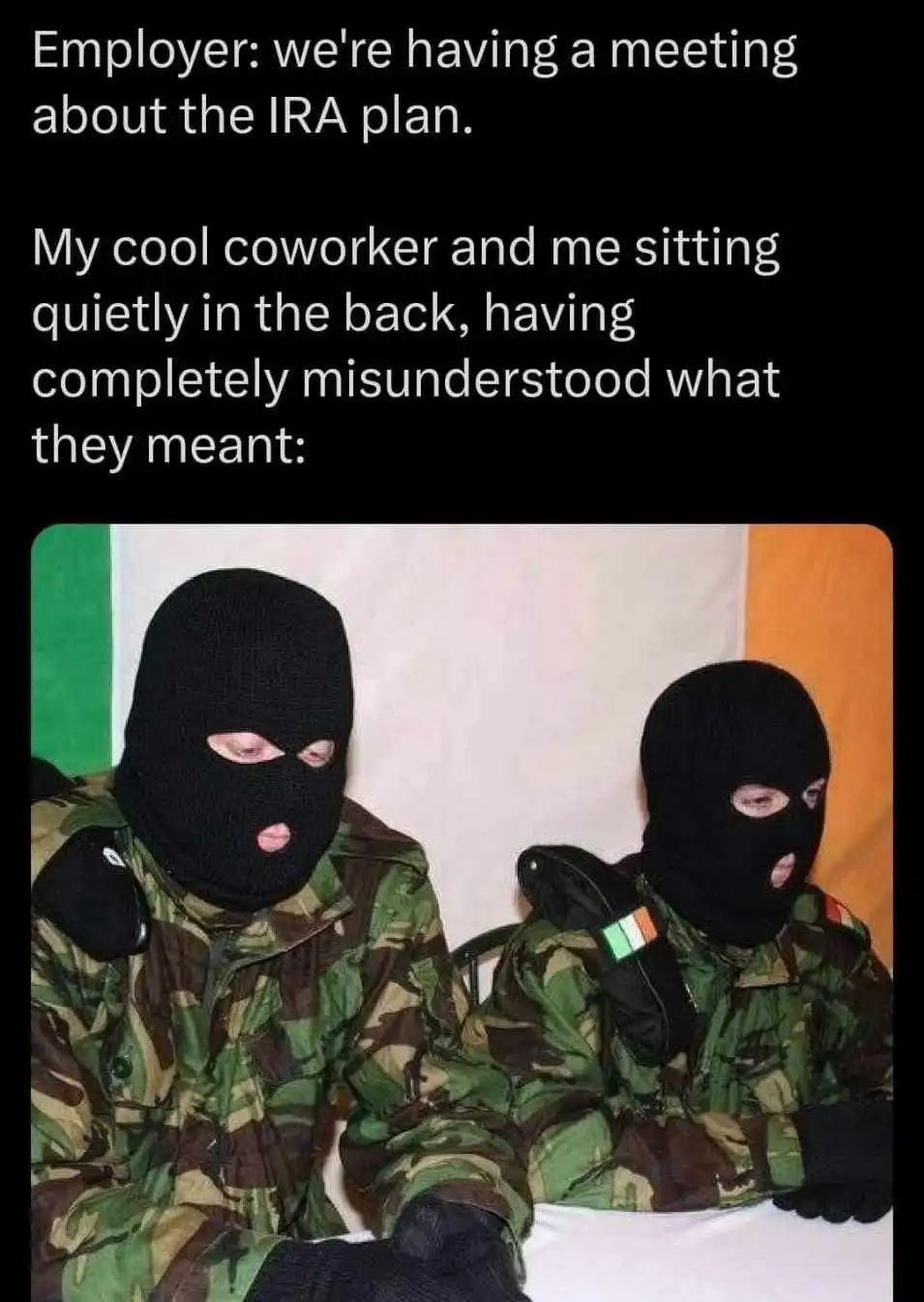 Two people wearing black ski masks and camouflage jackets sit at a table, with an Irish flag visible behind them. The text…