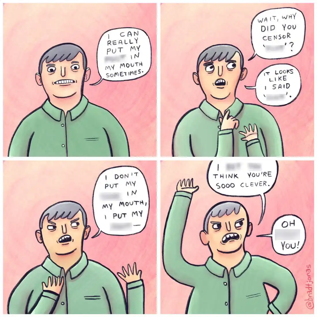 A four-panel comic strip shows a man making a crude joke about putting something in his mouth, which gets censored. He then…