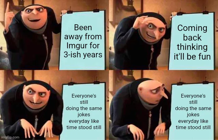 A four-panel meme featuring Gru from Despicable Me, showing his expressions shifting from confident to confused to resigned…