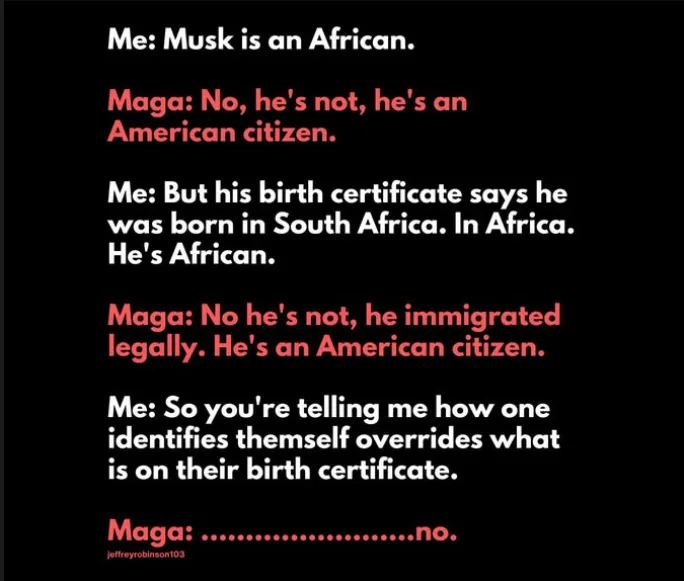 A black background with white and red text depicting a dialogue where 'Me' argues that Elon Musk is African because he was…