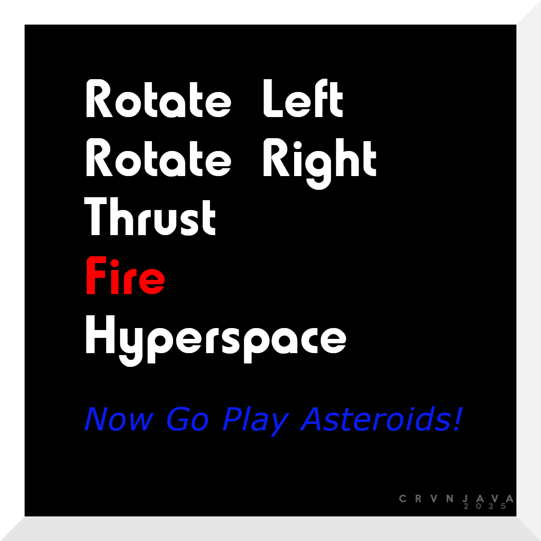 A black background displays white text listing classic Asteroids game controls: 'Rotate Left', 'Rotate Right', 'Thrust'…