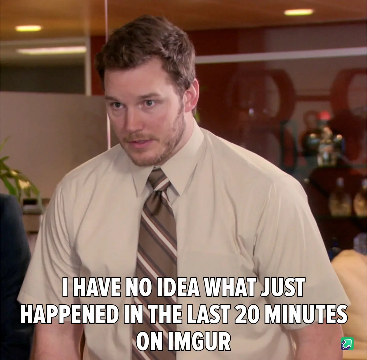 A man in a beige shirt and striped tie looks confused and slightly dazed in an office setting. The overlaid text reads 'I…