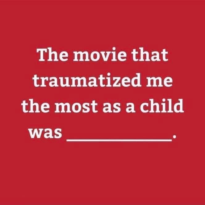 A solid red background with white text centered that reads 'The movie that traumatized me the most as a child was ______.'…