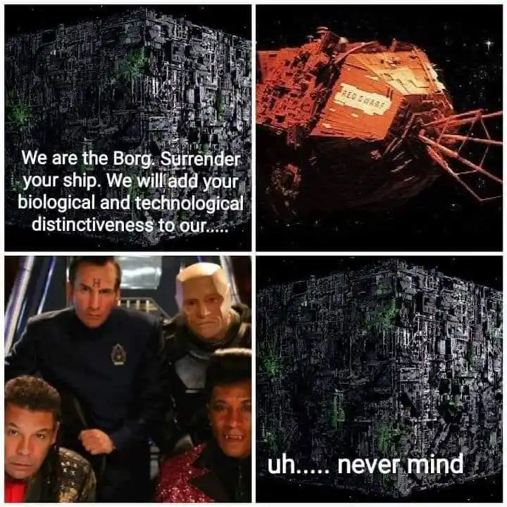 The meme is a four-panel grid. Top-left shows a Borg cube with text: 'We are the Borg. Surrender your ship. We will add your…