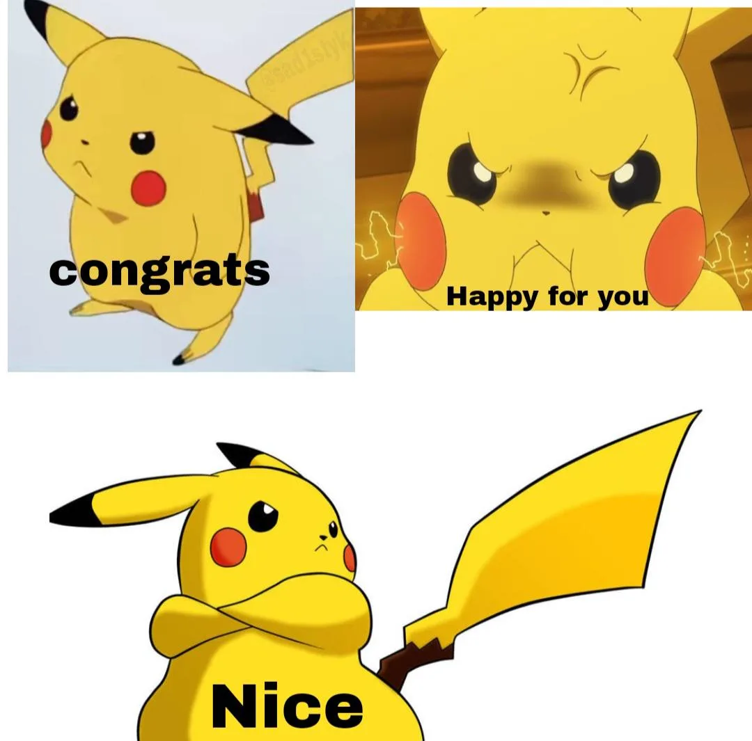 The image is a three-panel meme featuring Pikachu. The top-left panel shows Pikachu with a neutral expression and the text…