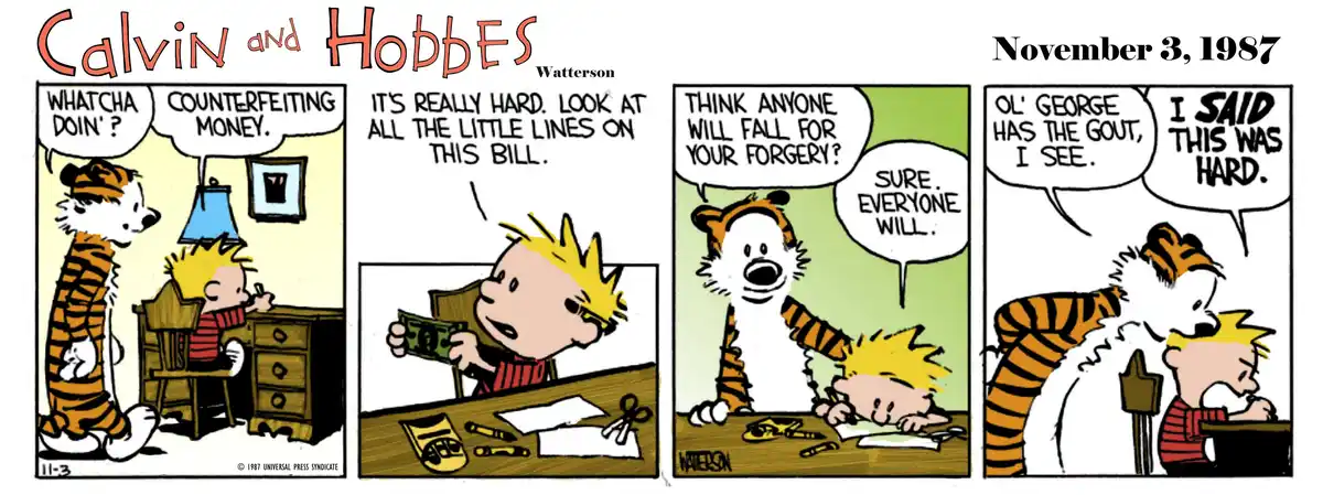 A four-panel Calvin and Hobbes comic strip from November 3, 1987, where Calvin is drawing counterfeit money at his desk…