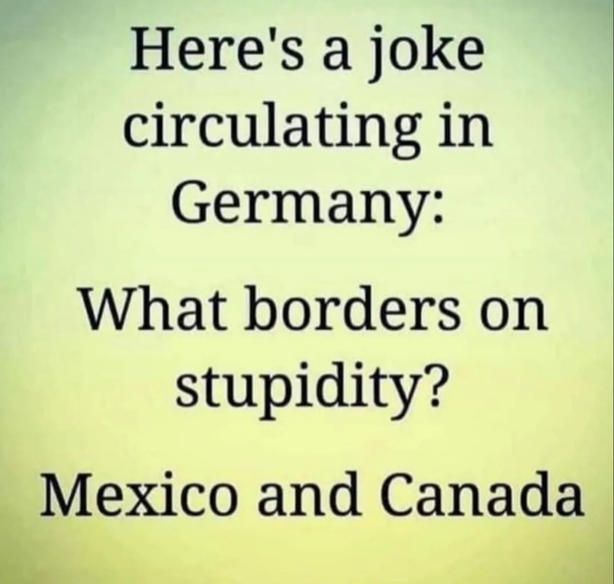 The image displays black text on a pale yellow-green background. The text reads: 'Here's a joke circulating in Germany: What…