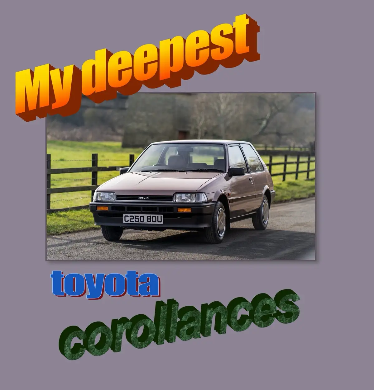 A brown Toyota Corolla sits on a gravel road beside a wooden fence and grassy field. The image has large text overlaid: 'My…