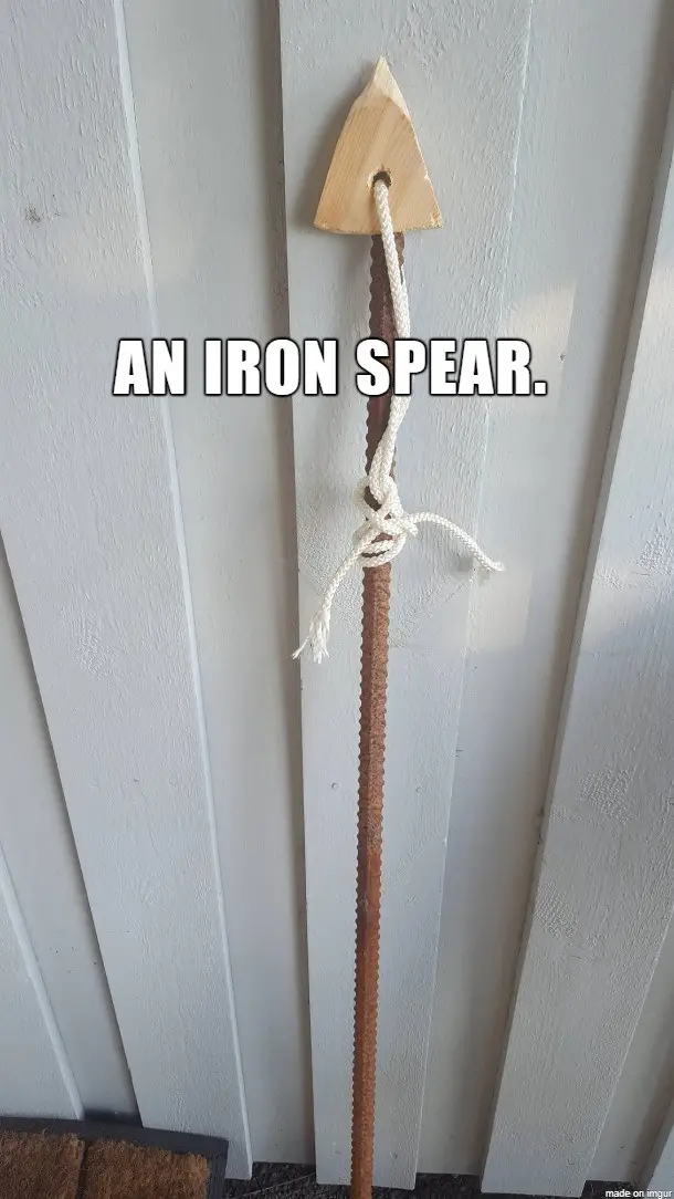 Behold the Mighty Iron Spear!