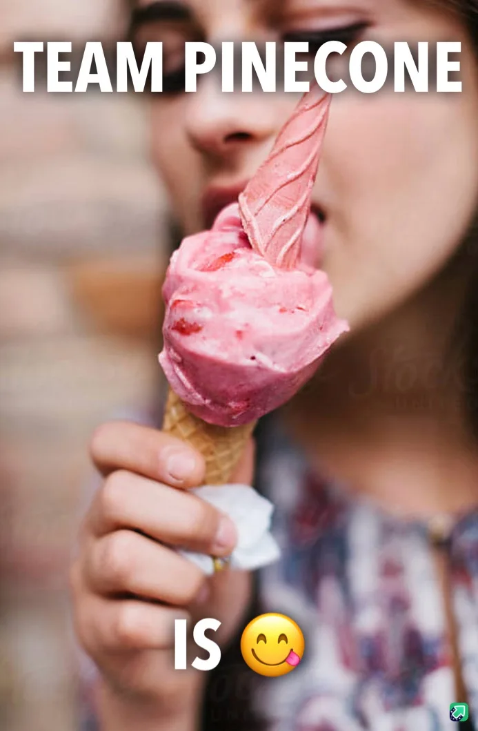 A person is shown licking a pink strawberry ice cream cone, with the text 'TEAM PINECONE' at the top and 'IS 😋' at the…