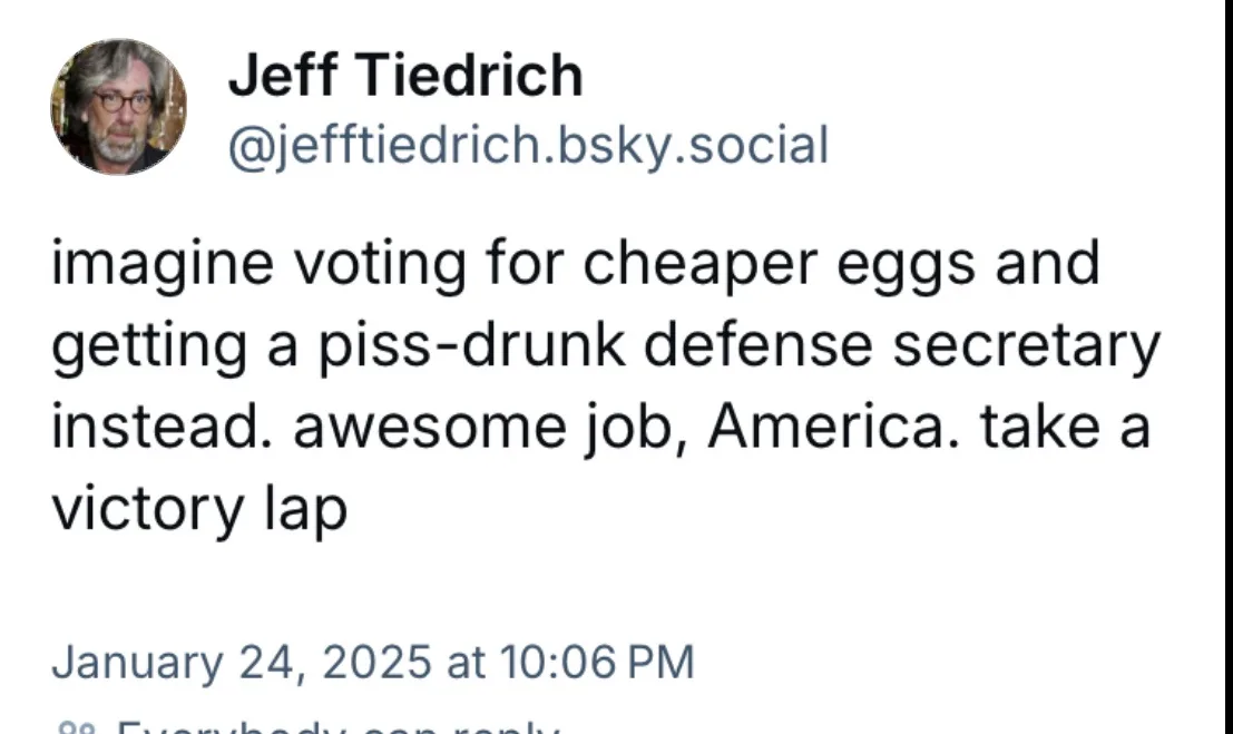 A screenshot of a social media post by Jeff Tiedrich showing a sarcastic comment about voting for cheaper eggs and receiving…