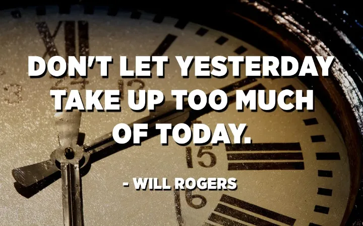 A close-up of an analog clock face with Roman numerals, showing the time around 12:15, overlaid with the quote 'DON'T LET…
