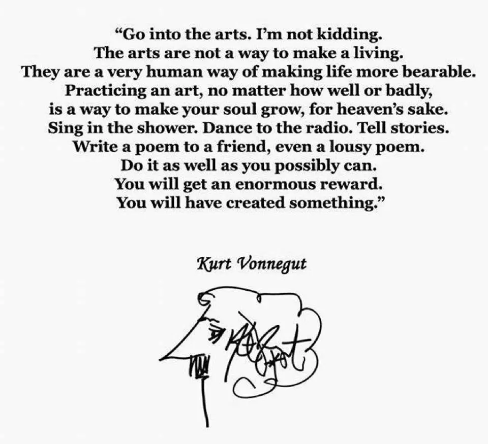A white background image displays a block of black text quoting Kurt Vonnegut, urging people to engage with the arts for…