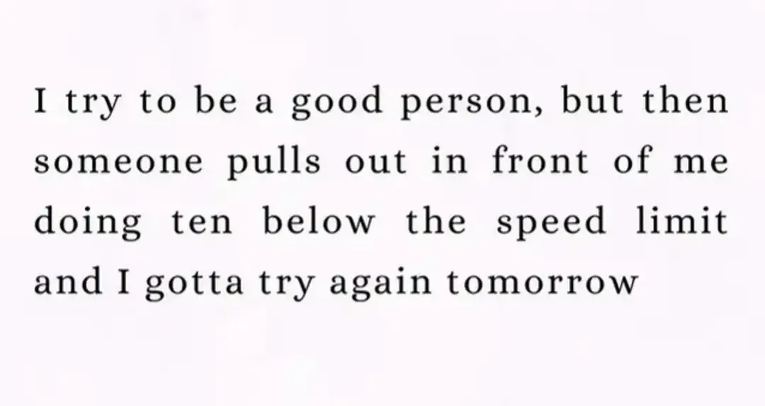 The image displays black serif text on a plain white background. The text reads: 'I try to be a good person, but then…