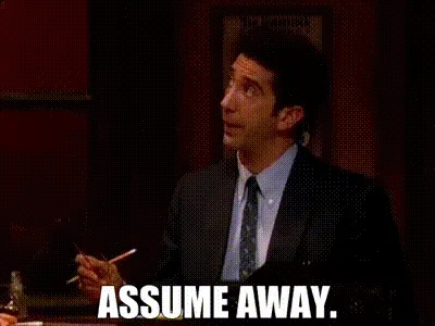 A six-panel meme from the TV show 'The Practice' showing a man in a judge's robe repeatedly saying 'ASSUME AWAY.' while…