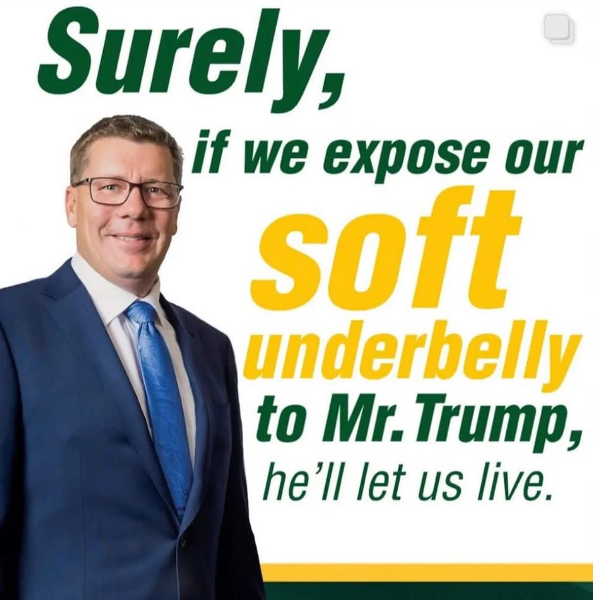 A man in a blue suit and glasses smiles while overlaid text reads: 'Surely, if we expose our soft underbelly to Mr. Trump…