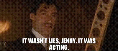 A meme collage shows a man in a suit repeatedly saying 'IT WASN'T LIES, JENNY. IT WAS ACTING.' in a smug, confident tone…