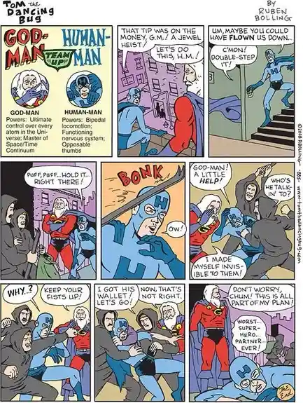 A comic strip from 'God-Man Team Up!' by Ruben Bolling shows God-Man and Human-Man attempting a heist. Human-Man, with only…
