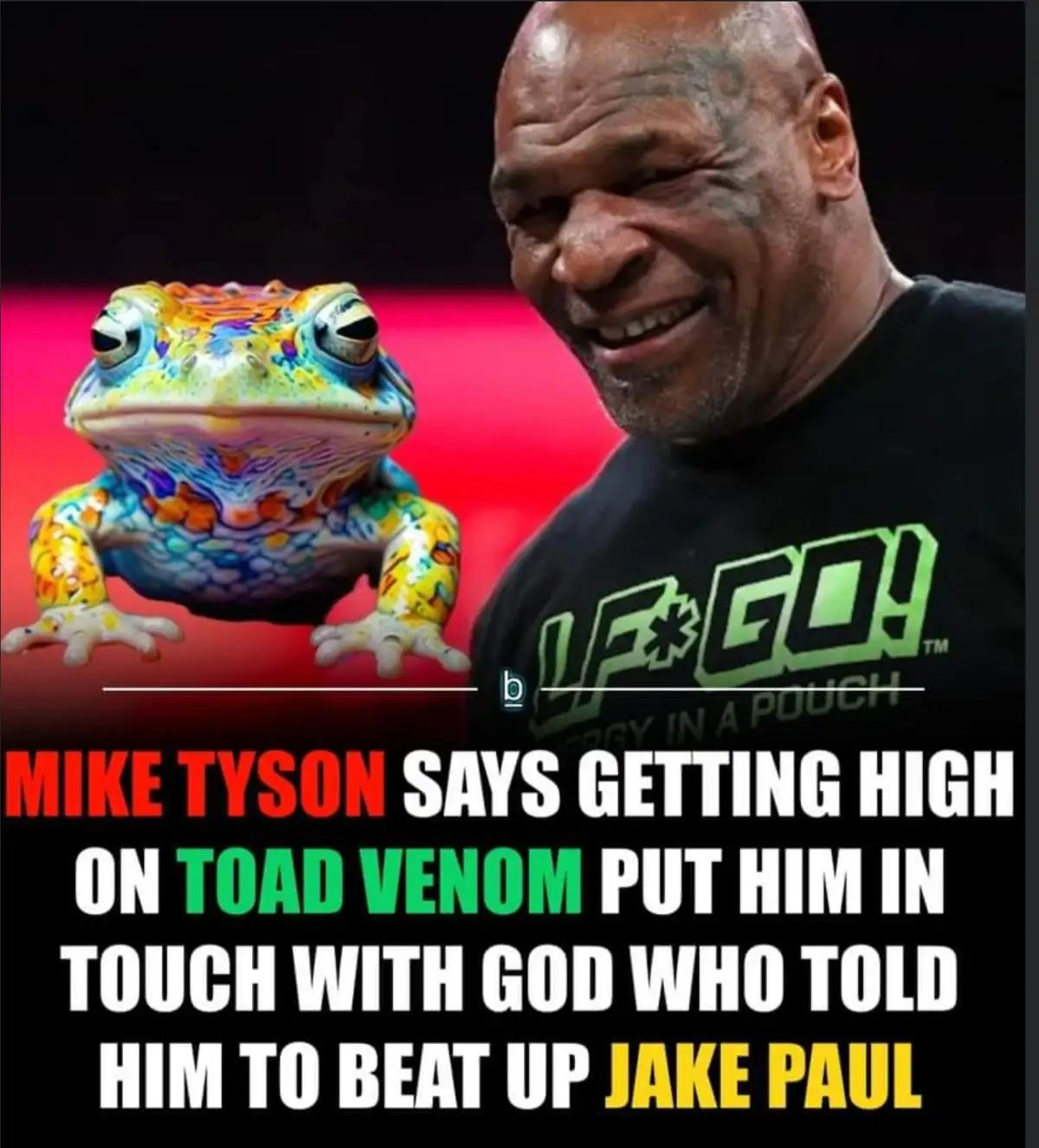 The image shows a smiling Mike Tyson next to a brightly colored, painted frog. The overlaid text claims Mike Tyson says…